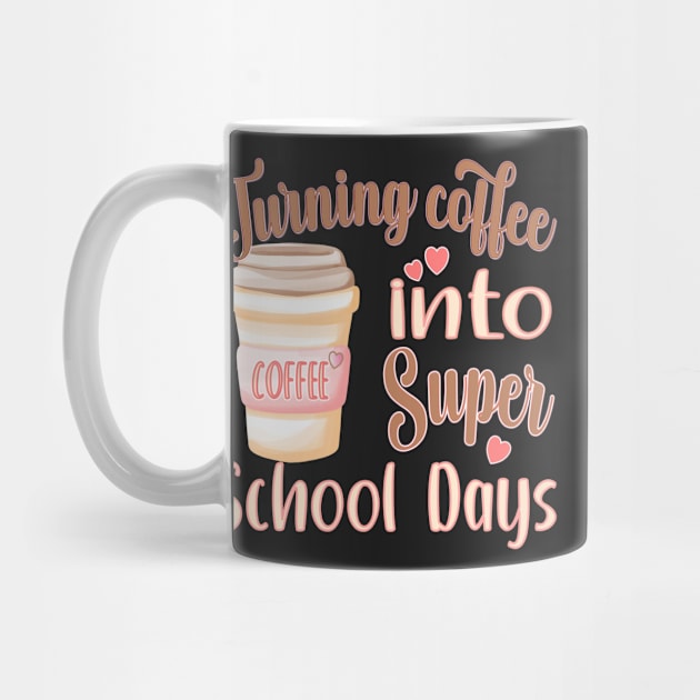 TURNING COFFEE INTO FOR TEACHERS, STUDENTS, AND ADMISTRATORS by KathyNoNoise